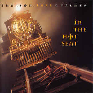 EMERSON LAKE & PALMER - In the hot seat